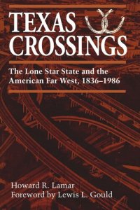 cover of the book Texas Crossings: The Lone Star State and the American Far West, 1836–1986