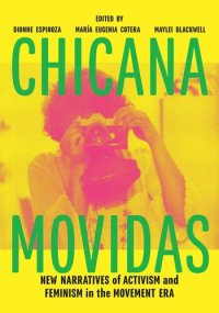 cover of the book Chicana Movidas: New Narratives of Activism and Feminism in the Movement Era