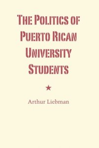 cover of the book The Politics of Puerto Rican University Students