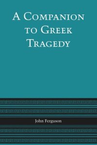 cover of the book A Companion to Greek Tragedy