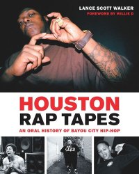 cover of the book Houston Rap Tapes: An Oral History of Bayou City Hip-Hop