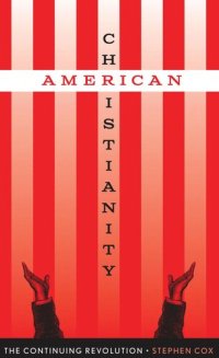 cover of the book American Christianity: The Continuing Revolution