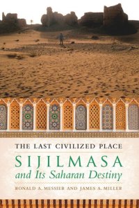 cover of the book The Last Civilized Place: Sijilmasa and Its Saharan Destiny