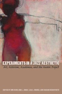 cover of the book Experiments in a Jazz Aesthetic: Art, Activism, Academia, and the Austin Project