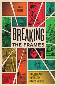 cover of the book Breaking the Frames: Populism and Prestige in Comics Studies