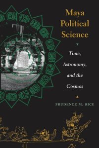 cover of the book Maya Political Science: Time, Astronomy, and the Cosmos