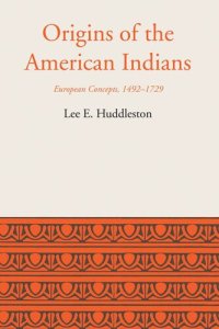 cover of the book Origins of the American Indians: European Concepts, 1492-1729