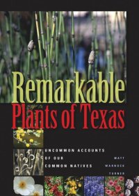 cover of the book Remarkable Plants of Texas: Uncommon Accounts of Our Common Natives