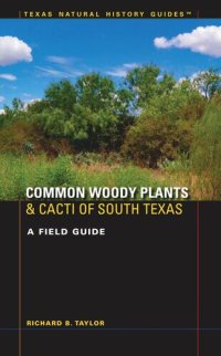 cover of the book Common Woody Plants and Cacti of South Texas: A Field Guide