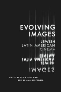 cover of the book Evolving Images: Jewish Latin American Cinema