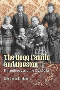 cover of the book The Hogg Family and Houston: Philanthropy and the Civic Ideal