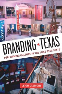 cover of the book Branding Texas: Performing Culture in the Lone Star State