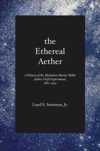 cover of the book The Ethereal Aether: A History of the Michelson-Morley-Miller Aether-drift Experiments, 1880-1930