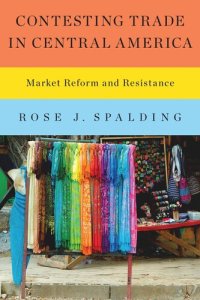 cover of the book Contesting Trade in Central America: Market Reform and Resistance