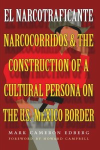 cover of the book El Narcotraficante: Narcocorridos and the Construction of a Cultural Persona on the U.S.–Mexico Border