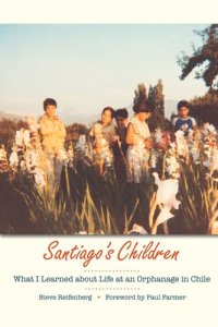 cover of the book Santiago's Children: What I Learned about Life at an Orphanage in Chile