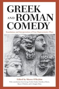 cover of the book Greek and Roman Comedy: Translations and Interpretations of Four Representative Plays