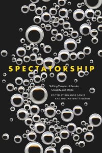 cover of the book Spectatorship: Shifting Theories of Gender, Sexuality, and Media