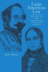 cover of the book Latin American Law: A History of Private Law and Institutions in Spanish America