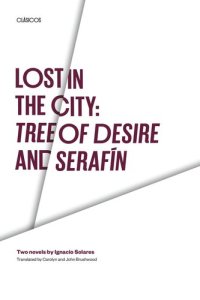 cover of the book Lost in the City: Tree of Desire and Serafin: Two novels by Ignacio Solares