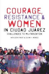 cover of the book Courage, Resistance, and Women in Ciudad Juárez: Challenges to Militarization