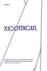 cover of the book Xicoténcatl: An anonymous historical novel about the events leading up to the conquest of the Aztec empire