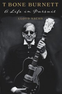 cover of the book T Bone Burnett: A Life in Pursuit