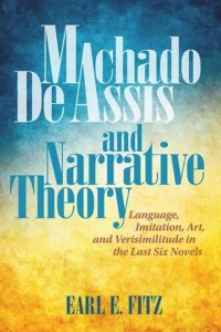 cover of the book Machado de Assis and Narrative Theory: Language, Imitation, Art, and Verisimilitude in the Last Six Novels