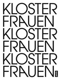 cover of the book Klosterfrauen Frauenkloster: Eine künstlerische Untersuchung zu Frauenklöstern im Wandel