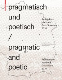 cover of the book pragmatisch und poetisch / pragmatic and poetic: Architekturjahrbuch Graz Steiermark 2016 / Architecture Yearbook Graz Styria 2016