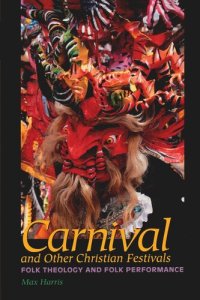 cover of the book Carnival and Other Christian Festivals: Folk Theology and Folk Performance