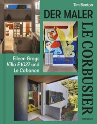 cover of the book Le Corbusier – Der Maler: Eileen Grays Villa E 1027 und Le Cabanon