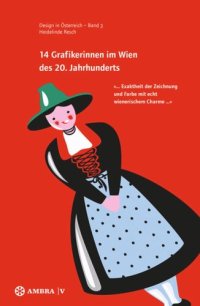 cover of the book 14 Grafikerinnen im Wien des 20. Jahrhunderts: „ ... Exaktheit der Zeichnung und Farbe mit echt wienerischem Charme ... “