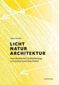 cover of the book Licht, Natur, Architektur: Ganzheitliche Lichtplanung verstehen und anwenden