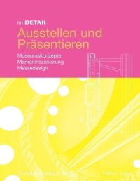 cover of the book Im Detail Ausstellen und Präsentieren: Museumskonzepte Markeninszenierung Messedesign