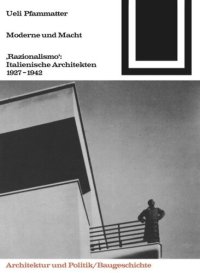 cover of the book Moderne und Macht: "Razionalismo": Italienische Architekten 1927-1942