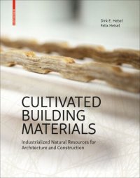 cover of the book Cultivated Building Materials: Industrialized Natural Resources for Architecture and Construction