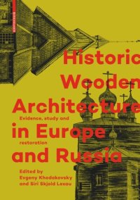 cover of the book Historic Wooden Architecture in Europe and Russia: Evidence, Study and Restoration