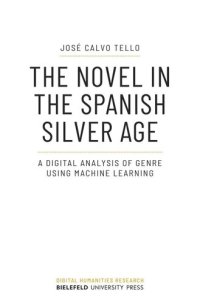 cover of the book The Novel in the Spanish Silver Age: A Digital Analysis of Genre Using Machine Learning