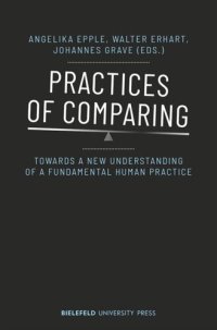 cover of the book Practices of Comparing: Towards a New Understanding of a Fundamental Human Practice