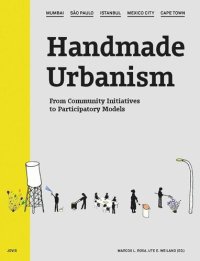 cover of the book Handmade Urbanism: Mumbai - São Paulo - Istanbul - Mexico City - Cape Town From Community Initiatives to Participatory Models