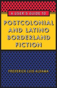 cover of the book A User's Guide to Postcolonial and Latino Borderland Fiction