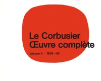 cover of the book Le Corbusier - Œuvre complète
Volume 4: 1938-1946: Volume 4: 1938-1946