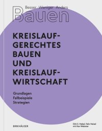 cover of the book Besser - Weniger - Anders Bauen: Kreislaufgerechtes Bauen und Kreislaufwirtschaft: Grundlagen - Fallbeispiele - Strategien