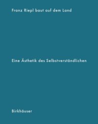 cover of the book Franz Riepl baut auf dem Land: Eine Ästhetik des Selbstverständlichen