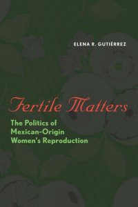 cover of the book Fertile Matters: The Politics of Mexican-Origin Women's Reproduction