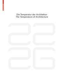 cover of the book be 2226 
Die Temperatur der Architektur / The Temperature of Architecture: Portrait eines energieoptimierten Hauses / Portrait of an Energy-Optimized House