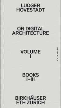 cover of the book On Digital Architecture in Ten Books. Volume 1 On Digital Architecture in Ten Books: Vol. 1: Books I–III.