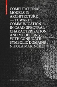 cover of the book Computational Models in Architecture: Towards Communication in CAAD. Spectral Characterisation 
and Modelling with Conjugate Symbolic Domains