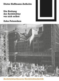 cover of the book Die Rettung der Architektur vor sich selbst: Zehn Polemiken